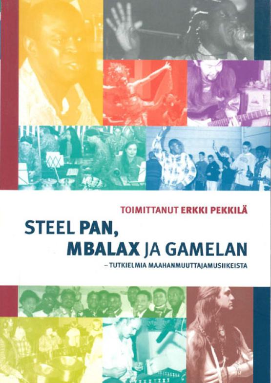 Erkki Pekkilä - Steel pan, mbalax ja gamelan - tutkielmia maahanmuuttajamusiikeista cover