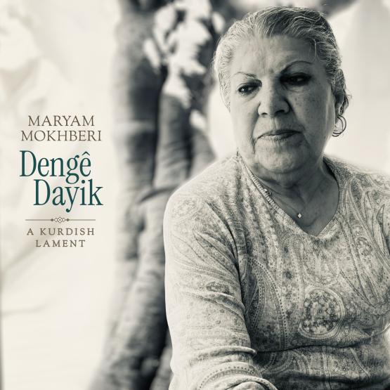 Maryam Mokhberi: Dengê Dayik – A Kurdish Lament