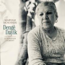 Maryam Mokhberi: Dengê Dayik – A Kurdish Lament